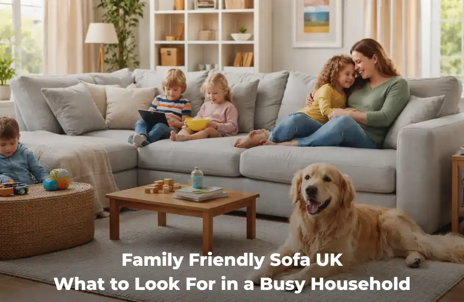 Family Friendly Sofa UK